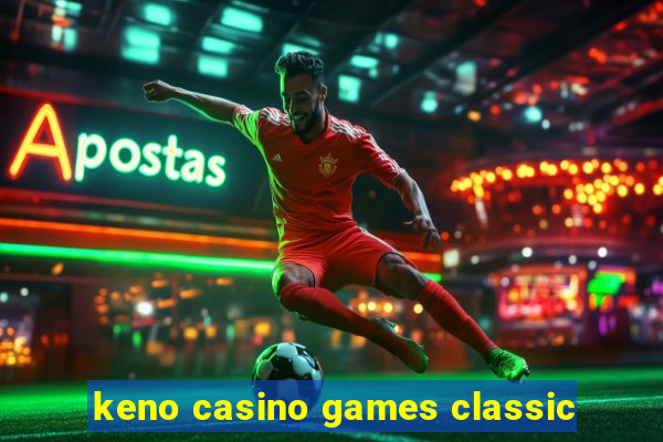 keno casino games classic