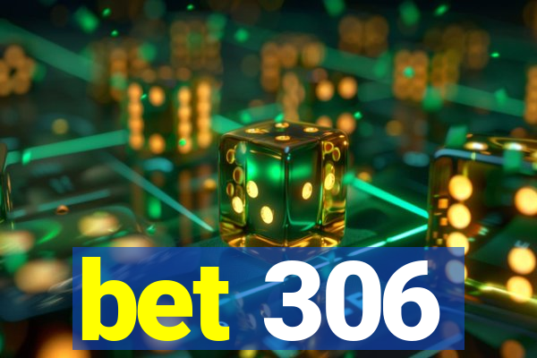 bet 306