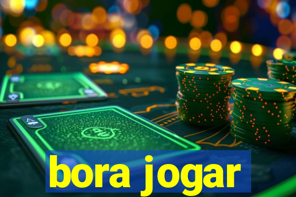 bora jogar