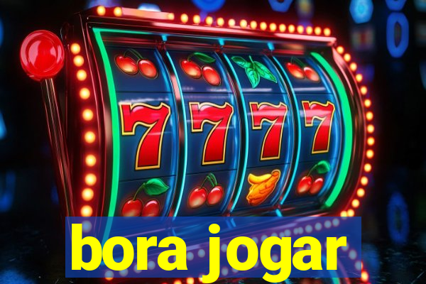 bora jogar