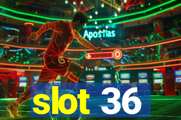 slot 36