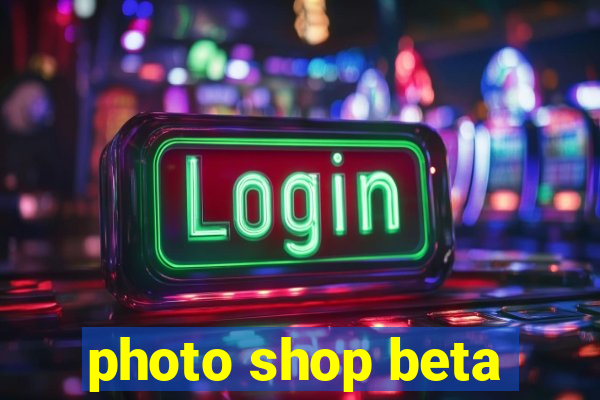 photo shop beta