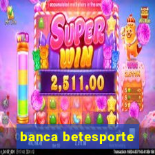 banca betesporte