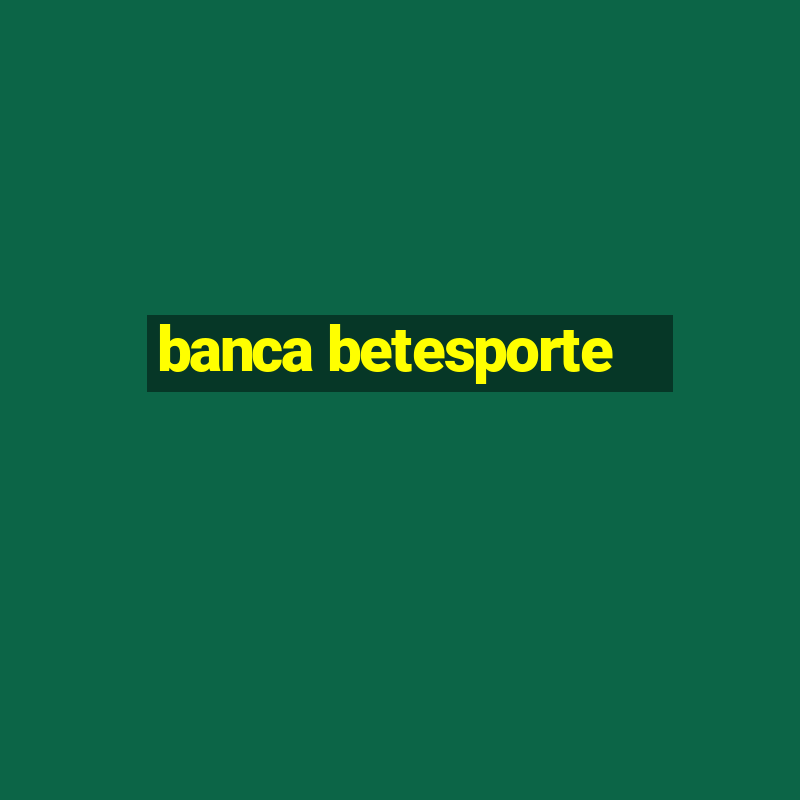 banca betesporte