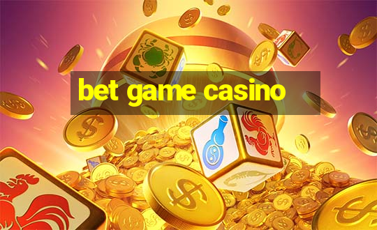 bet game casino