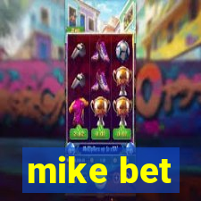 mike bet