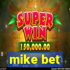 mike bet