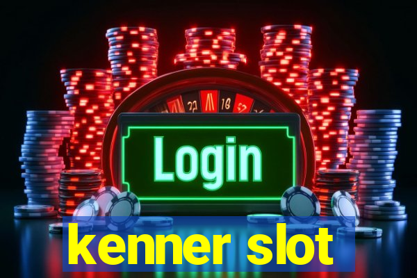 kenner slot