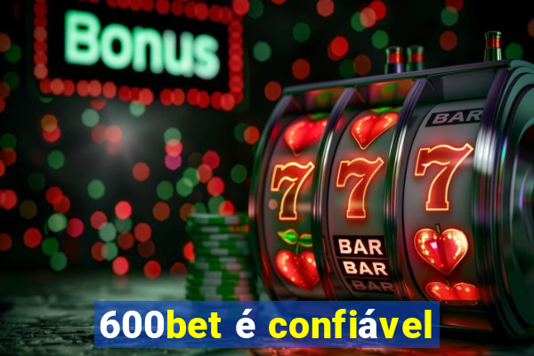 600bet é confiável