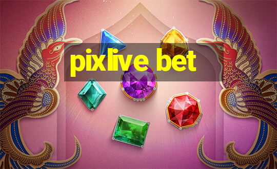 pixlive bet