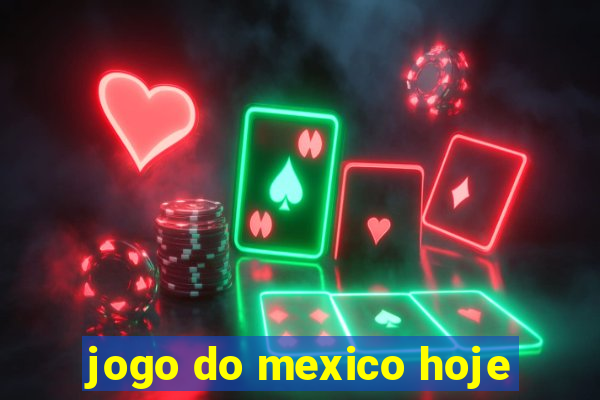 jogo do mexico hoje