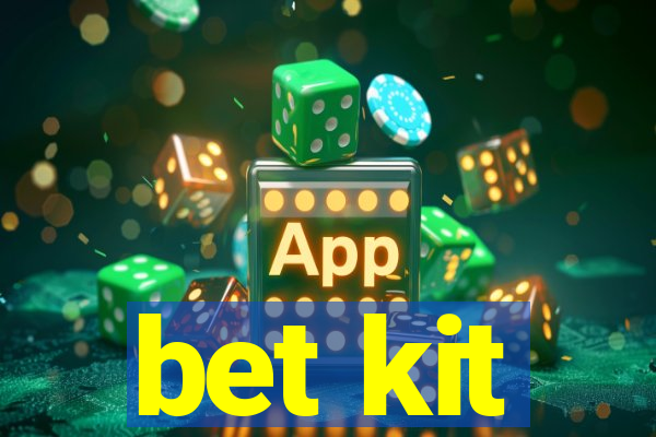 bet kit