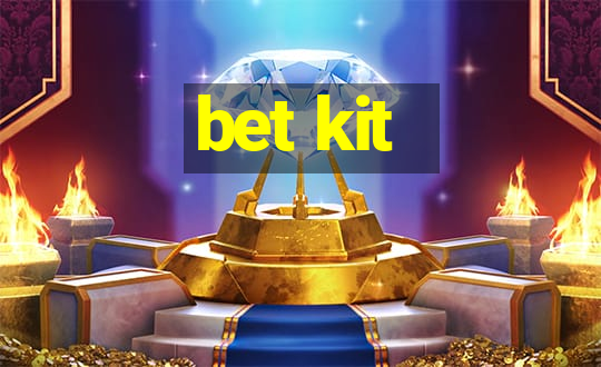 bet kit