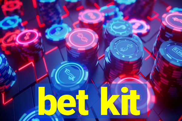 bet kit