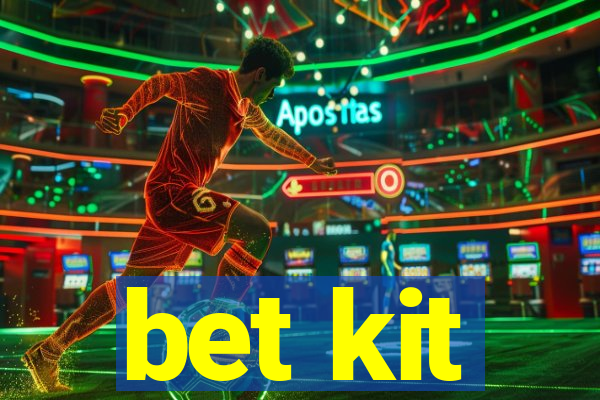 bet kit