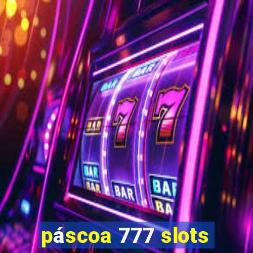 páscoa 777 slots