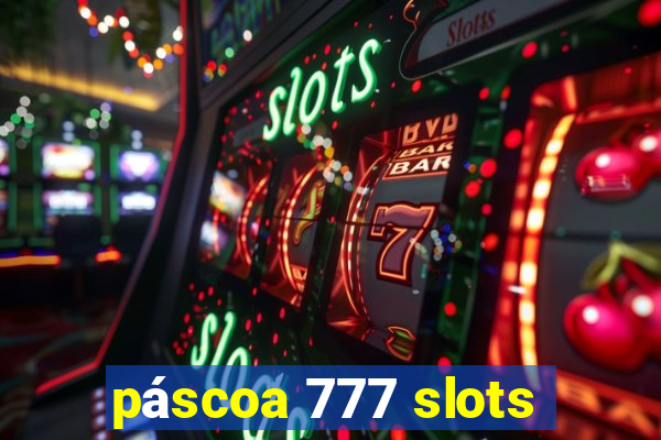 páscoa 777 slots