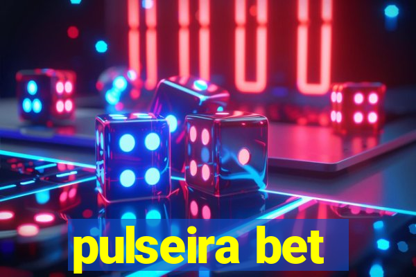 pulseira bet