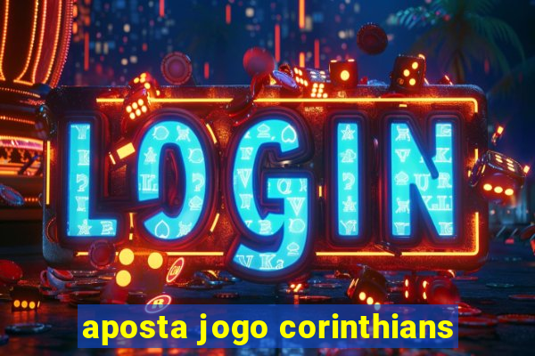 aposta jogo corinthians