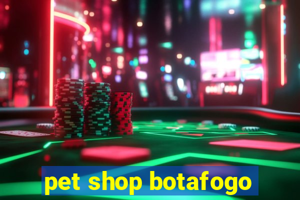 pet shop botafogo