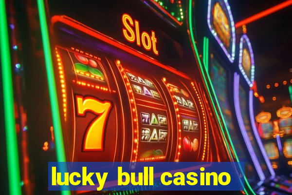 lucky bull casino