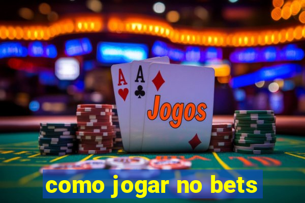 como jogar no bets