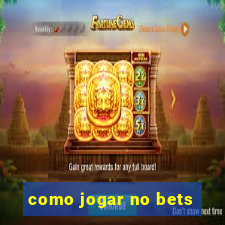 como jogar no bets