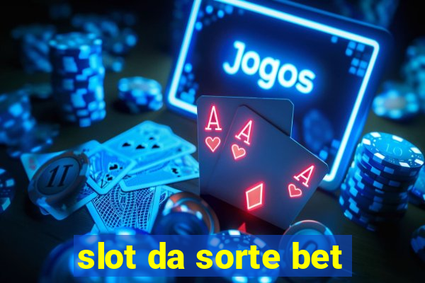 slot da sorte bet