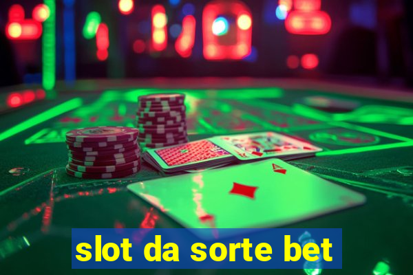 slot da sorte bet