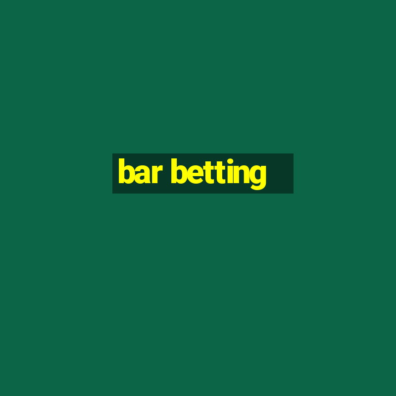 bar betting