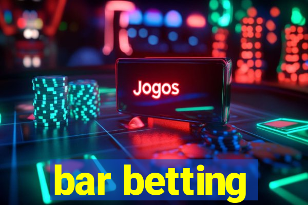 bar betting