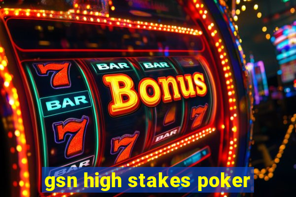 gsn high stakes poker