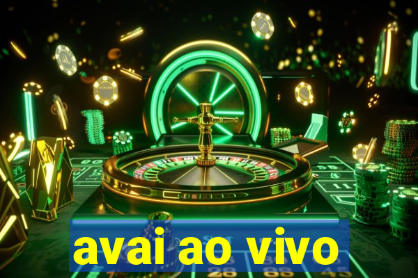 avai ao vivo