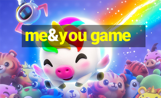 me&you game