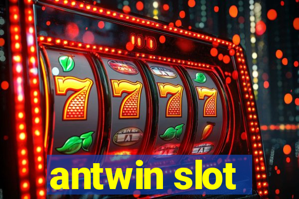 antwin slot