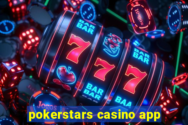 pokerstars casino app