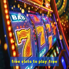 free slots to play free