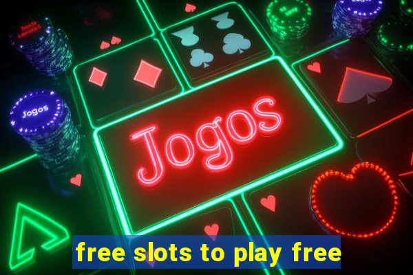 free slots to play free