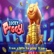 free slots to play free