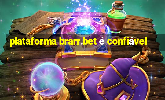 plataforma brarr.bet é confiável