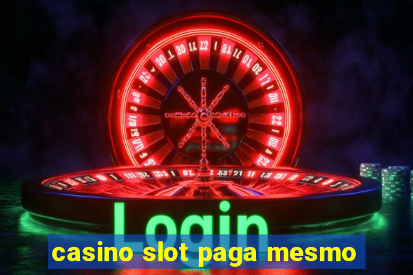 casino slot paga mesmo