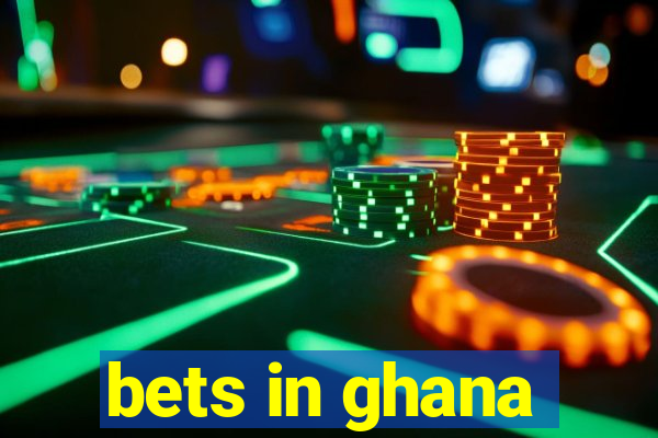 bets in ghana