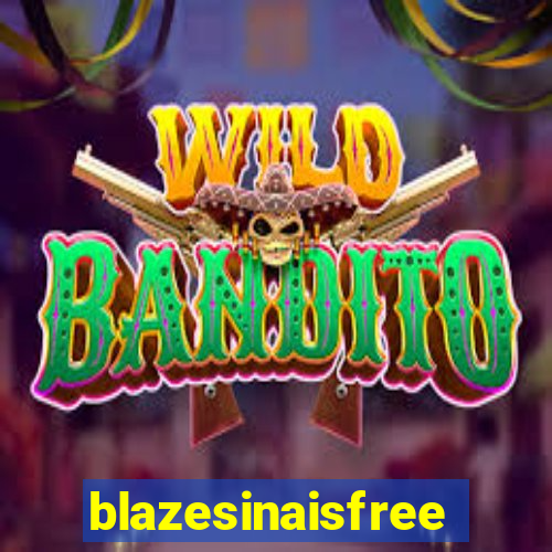 blazesinaisfree