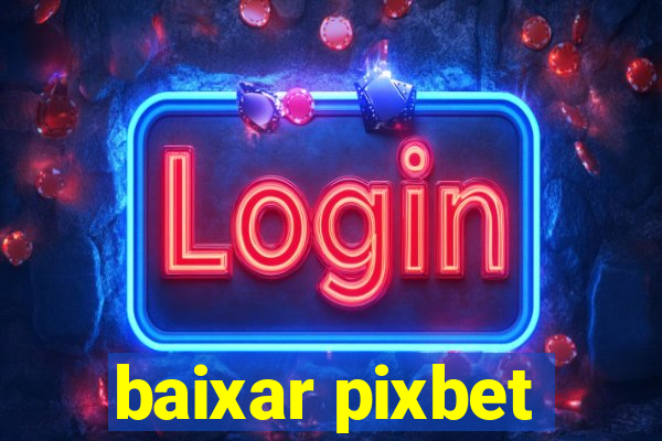 baixar pixbet