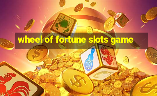 wheel of fortune slots game