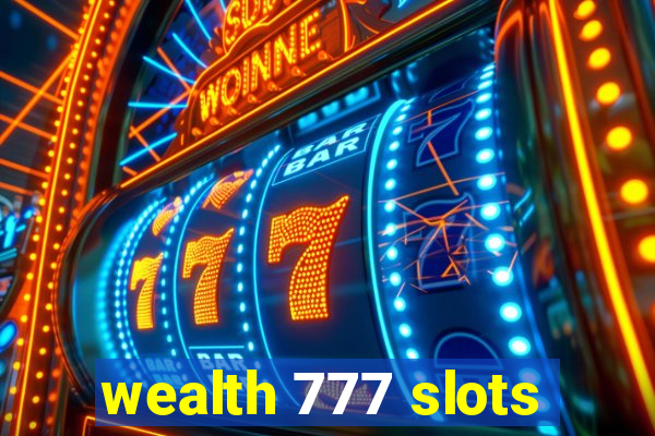 wealth 777 slots