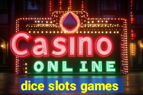 dice slots games