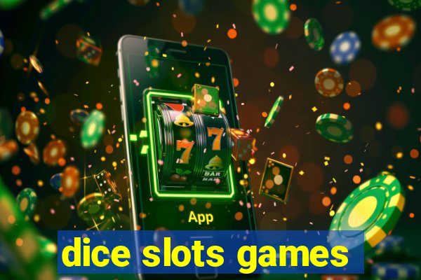 dice slots games