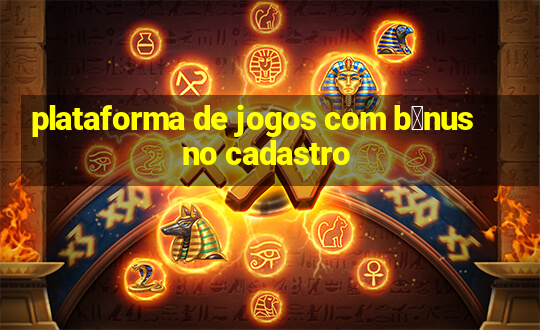 plataforma de jogos com b么nus no cadastro