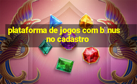 plataforma de jogos com b么nus no cadastro